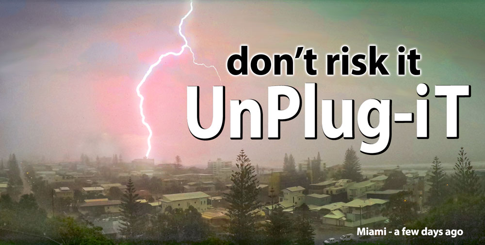Dont-Risk-it-UnPlug-iT in Storms